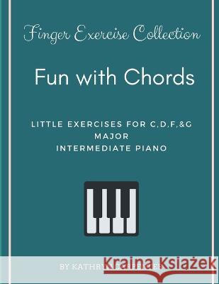 Fun with Chords: Finger Exercise Collection Kathryn Lee Carpenter   9798746772039 Independently Published - książka