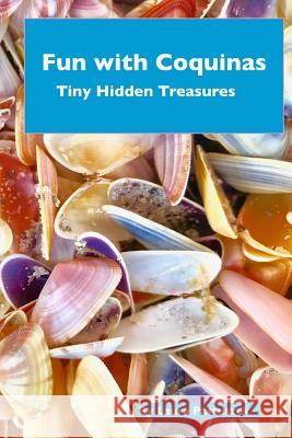 Fun with Coquinas: Tiny Hidden Treasures Laura Pastuszek 9781732189409 Writesville Publishing - książka