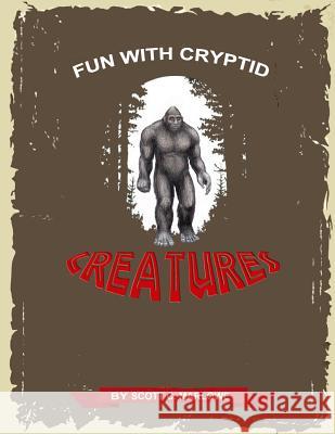 Fun with Cryptid Creatures Scott C. Marlowe 9781511607704 Createspace - książka