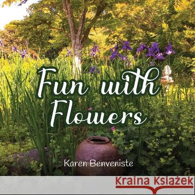 Fun with Flowers Karen Benveniste   9781088013359 Karen Benveniste Arts - książka