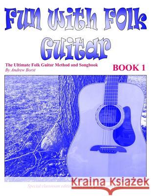 Fun with Folk Guitar Method and Songbook Book 1 Andrew Borst 9781540703101 Createspace Independent Publishing Platform - książka