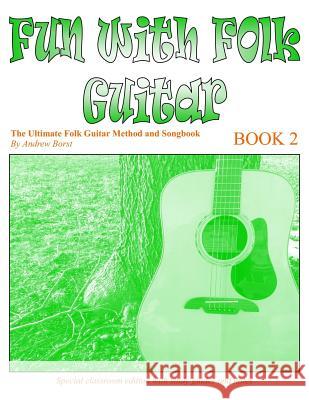 Fun with Folk Guitar Method and Songbook Book 2 Andrew Borst 9781540709325 Createspace Independent Publishing Platform - książka