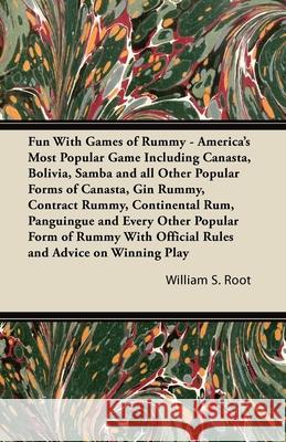 Fun With Games of Rummy: America's Most Popular Game: Including Canasta, Bolivia, Samba and all Other Popular Forms of Canasta, Gin Rummy, Cont Root, William S. 9781447422778 Hayne Press - książka