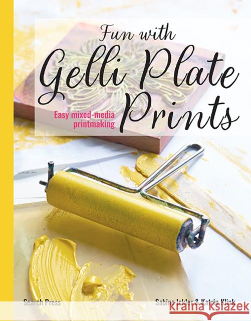 Fun with Gelli Plate Prints: Easy Mixed-Media Printmaking Klink, Katrin 9781800923218 Search Press Ltd - książka