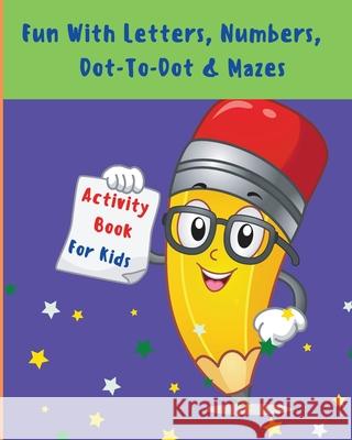 Fun With Letters, Numbers, Dot-To-Dot And Mazes: My First Toddler Activity Book l Activity Workbook For Toddlers And Kids With Fun Rabbit Letters, Col Em Publishers 9781803844169 Em Publishers - książka