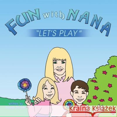 Fun with Nana: Let's Play Shrode, Donna 9781456746001 Authorhouse - książka