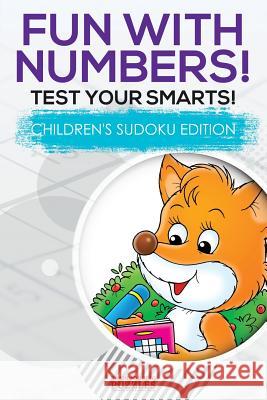 Fun with Numbers! Test Your Smarts! Children's Sudoku Edition Brain Jogging Puzzles   9781683779971 Brain Jogging Puzzles - książka