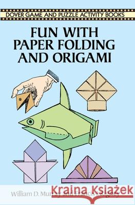 Fun with Paper Folding and Origami William D. Murray Francis J. Rigney 9780486288109 Dover Publications - książka