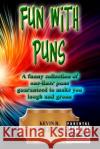 Fun with: Puns Kevin R. Sweeter 9781981445899 Createspace Independent Publishing Platform