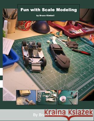 Fun with Scale Modeling: Everyone can enjoy building a scale model car. Kimball, Bruce 9781479249633 Createspace - książka