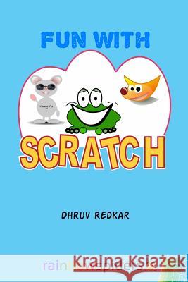 Fun with Scratch: Learning should be fun Redkar, Tejaswi 9781511803014 Createspace - książka