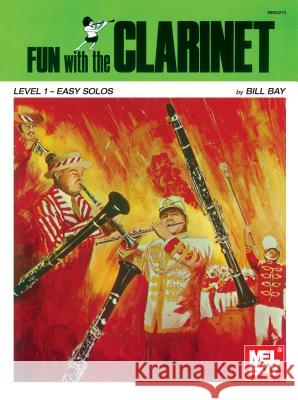 Fun With The Clarinet Bill Bay 9780871664396 Mel Bay Publications,U.S. - książka