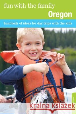 Fun with the Family Oregon: Hundreds Of Ideas For Day Trips With The Kids, Sixth Edition Pagliasotti, Sarah 9780762757213 GPP Travel - książka