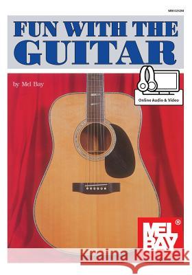 Fun with the Guitar Mel Bay 9780786692873 Mel Bay Publications,U.S. - książka