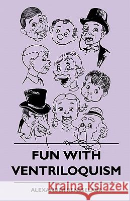 Fun with Ventriloquism Alexander Rensselaer 9781445510415 Gleed Press - książka