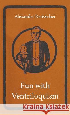 Fun with Ventriloquism Alexander Rensselaer 9781445514253 Gleed Press - książka