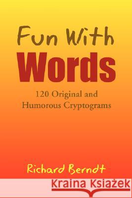 Fun with Words Richard Berndt 9781425798352 XLIBRIS CORPORATION - książka