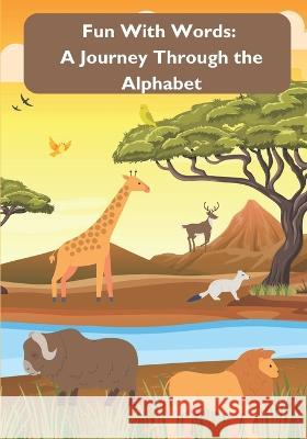 Fun With Words: A Journey Through the Alphabet Annie Noor   9798851761911 Independently Published - książka