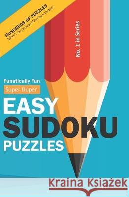 Funatically Fun Super Duper Easy Sudokus!: Relax & Enjoy 200 Easy Sudoku Puzzles Professor Sudoku Puzzler 9781091573468 Independently Published - książka