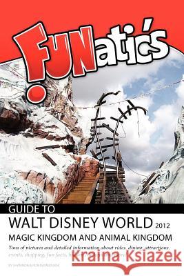 FUNatics Guide to Walt Disney World 2012: Magic Kingdom & Animal Kingdom Rasmussen, Ron 9780984802913 Global Software Solutions - książka