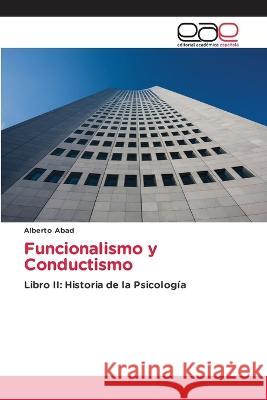 Funcionalismo y Conductismo Alberto Abad 9786202257824 Editorial Academica Espanola - książka