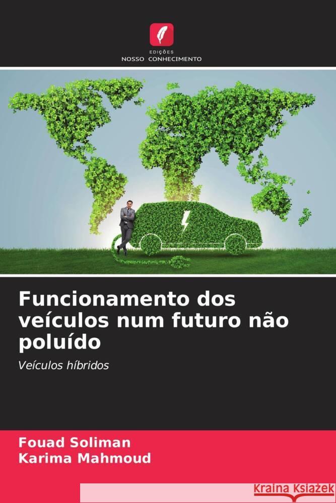 Funcionamento dos ve?culos num futuro n?o polu?do Fouad Soliman Karima Mahmoud 9786207063529 Edicoes Nosso Conhecimento - książka