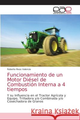 Funcionamiento de un Motor Diésel de Combustión Interna a 4 tiempos Rivas Valencia, Roberto 9786203875713 Editorial Academica Espanola - książka