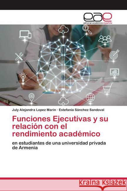 Funciones Ejecutivas y su relación con el rendimiento académico Lopez Marín, July Alejandra; Sánchez Sandoval, Estefanía 9786200420527 Editorial Académica Española - książka