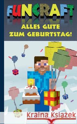 Funcraft - Alles Gute zum Geburtstag! Für Minecraft Fans (inoffizielles Notizbuch): Als Geburtstagsgeschenk; Glückwunschkarte und Notizbuch in einem. Taane, Theo Von 9783743127050 Books on Demand - książka