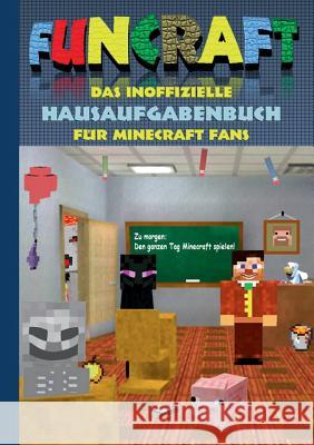 Funcraft - Das inoffizielle Hausaufgabenbuch für Minecraft Fans: Grundschule, Oberschule, Schule, Hausaufgabenheft, lustig, lachen, witzig, Schüler, L Taane, Theo Von 9783743177666 Books on Demand - książka