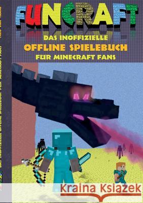 Funcraft - Das inoffizielle Offline Spielebuch für Minecraft Fans: Aktionsbuch, Action, Aktion, Spiele, Pixel, Gun, Spiel, Bestseller, Fanfiction, Rät Taane, Theo Von 9783743195424 Books on Demand - książka