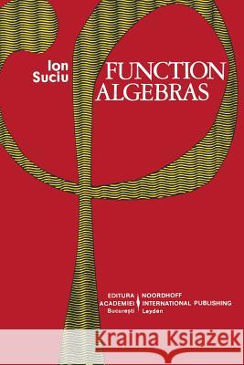 Function Algebras I. Suciu 9789028604452 Springer - książka