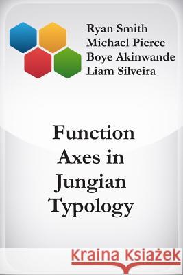 Function Axes in Jungian Typology Michael Pierce Boye Akinwande Liam Silveira 9781717929228 Independently Published - książka