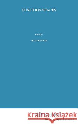 Function Spaces A. Kufner Oldrich John Svatopluk Fucik 9789028600157 Kluwer Academic Publishers - książka