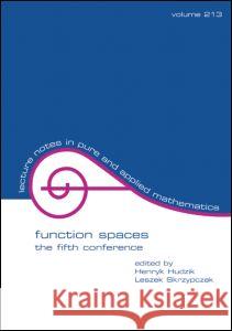 Function Spaces: The Fifth Conference Henryk Hudzik Leszek Skrzypczak 9780824704193 Marcel Dekker - książka