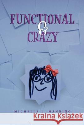 Functional & Crazy Michelle L. Manning Carolyn Flynn Emerald Saldyt 9781087865522 Indy Pub - książka