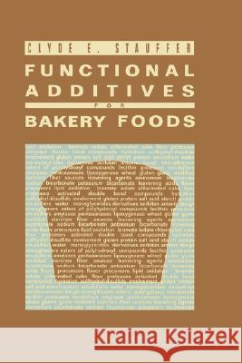 Functional Additives for Bakery Foods Clyde E. Stauffer 9780442003531 Aspen Food Science - książka
