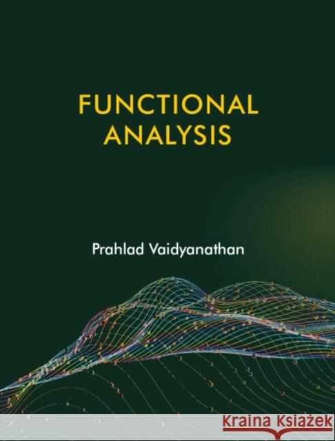 Functional Analysis Vaidyanathan Prahlad Vaidyanathan 9781009243902 Cambridge University Press - książka