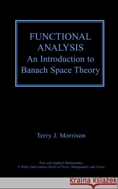 Functional Analysis: An Introduction to Banach Space Theory Morrison, Terry J. 9780471372141 Wiley-Interscience - książka