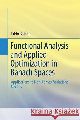 Functional Analysis and Applied Optimization in Banach Spaces: Applications to Non-Convex Variational Models Botelho, Fabio 9783319382067 Springer - książka