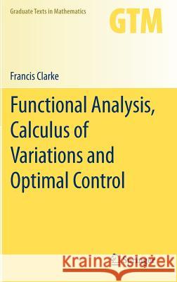 Functional Analysis, Calculus of Variations and Optimal Control Francis Clarke 9781447148197 Springer - książka
