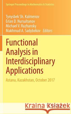 Functional Analysis in Interdisciplinary Applications: Astana, Kazakhstan, October 2017 Kalmenov, Tynysbek Sh 9783319670522 Springer - książka