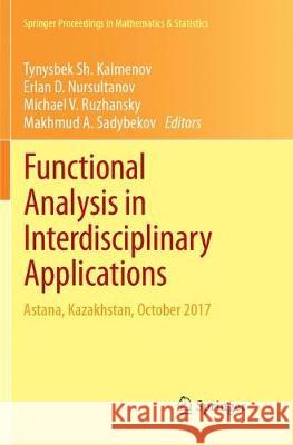 Functional Analysis in Interdisciplinary Applications: Astana, Kazakhstan, October 2017 Kalmenov, Tynysbek Sh 9783319883700 Springer - książka