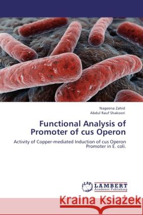 Functional Analysis of Promoter of cus Operon Zahid, Nageena, Shakoori, Abdul Rauf 9783846505113 LAP Lambert Academic Publishing - książka