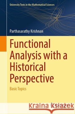 Functional Analysis with a Historical Perspective: Basic Topics K. Parthasarathy 9789819588046 Springer - książka