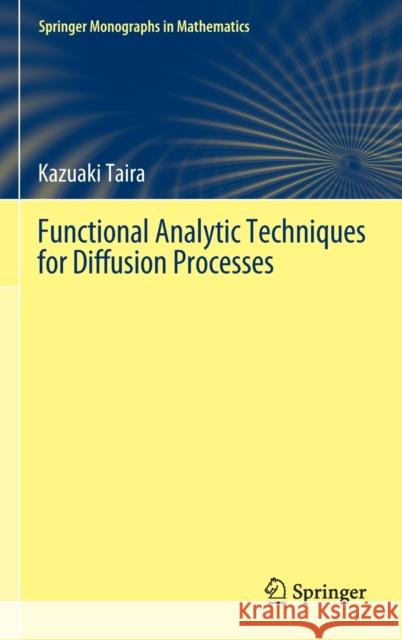 Functional Analytic Techniques for Diffusion Processes Kazuaki Taira 9789811910982 Springer Nature Singapore - książka