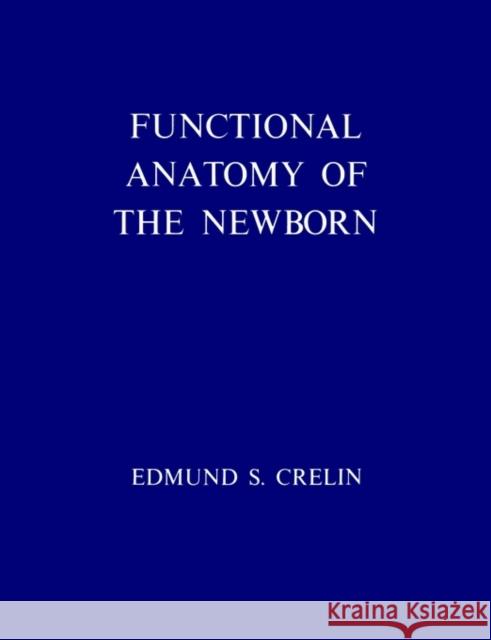 Functional Anatomy of the Newborn Edmund S. Crelin 9780300016338 Yale University Press - książka