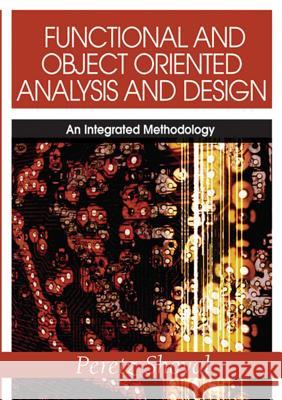 Functional and Object Oriented Analysis and Design: An Integrated Methodology Shoval, Peretz 9781599042015 IGI Global - książka