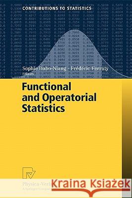 Functional and Operatorial Statistics Sophie Dabo-Niang, Frédéric Ferraty 9783790825602 Springer-Verlag Berlin and Heidelberg GmbH &  - książka