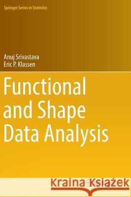 Functional and Shape Data Analysis Anuj Srivastava Eric P. Klassen 9781493940189 Springer - książka